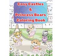 Cosy Castles & Princess Bears Coloring Book: 8.5 x 11 Inch | 45 Adorable Bear Princess Coloring Pages with Magical Castles & Whimsical Scenes | Easy and Fun for Creative Kids Ages 4-8