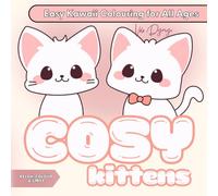 Cosy Cats - Easy Kawaii Colouring for All Ages: 50 Cute & Original Designs to Help You Relax and Smile - Stress-Free Colouring Fun for Kids, Teens and Adults