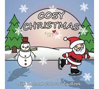 Cosy Christmas: Big and Bold Festive Colouring Book for Children, Teens and Adults