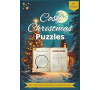 Cosy Christmas Puzzle Book: 60 Festive Brain Games: A Mix of Holiday Themed Word Search, Crosswords, and Sudoku for Adults & Seniors (The Cross-Train Puzzle Challenge Collection)
