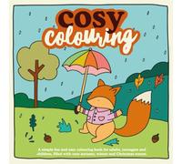 Cosy Colouring : A Simple, fun and easy colouring book for adults, teenagers and children filled with cute Autumn, Winter and Christmas Scenes. (Cosy Colouring Books)