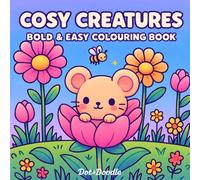 Cosy Creatures: Bold & Easy Colouring Book for All | Cute Animal Scenes for Relaxation & Stress Relief