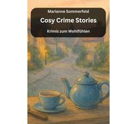 Cosy Crime Stories - Krimis zum Wohlfühlen: Wohlfühlkrimis