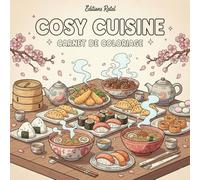 Cosy Cuisine: Carnet de Coloriage pour Adultes et Enfants, 50 Coloriages uniques de Nourriture Japonaise, Grand Format: Scènes Gourmandes avec Ramen, ... Plats Traditionnels Japonais | Format 8.5x8.5