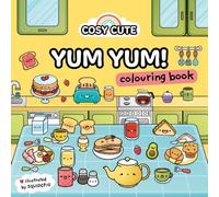 Cosy Cute Yum Yum: A deliciously cozy coloring book for tweens, teens and adults to relax with! For fans of Coco Wyo and TikTok colouring