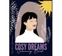 Cosy Dreams: A hand-drawn coloring book for mindfulness and relaxation featuring home interiors, cosy corners, animals and calming portraits for adults and teen, suits advanced and beginners.