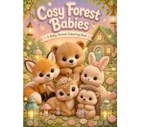 Cosy Forest Babies: A Baby Animal Colouring Book for Kids Ages 4-8 | Cute Woodland Creatures to Color