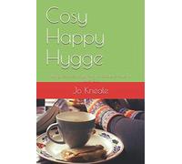 Cosy Happy Hygge: Using Routines, Rhythms and Rituals to Build a Better Life