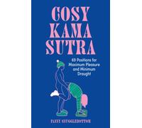 Cosy Kama Sutra : 69 Positions for Maximum Pleasure and Minimum Draught