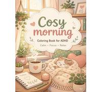 Cosy Morning | Coloring Book for ADHD | Calm Focus Relax: Simple and Relaxing Designs for Stress Relief, Calm Focus and Gentle Mornings