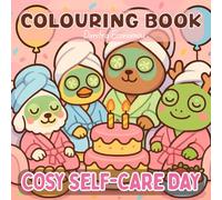 Cosy Self-Care Day: Colouring Book for Adults and Teens Featuring Super Cute Animal Characters Doing Everyday Relaxing Things with Easy and Simple ... Relaxation (Cosy Moments, Australian Edition)