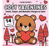 Cosy Valentines: A Romantic Valentine’s Coloring Book with Adorable Heart Designs, Chocolates, Flowers, and More - Ideal for Relaxation and Creativity, Perfect for Kids, Teens, and Adults