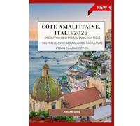 CÔTE AMALFITAINE, ITALIE2026: Découvrir Le littoral emblématique del'Italie, avec ses falaises, sa culture etson charme côtier.