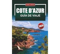 COTE D'AZUR Guía de viaje 2026: Planificación práctica de la Riviera Francesa para visitantes primerizos con desglose presupuestario honesto