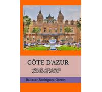 CÔTE D'AZUR: •MONACO •NICE •CANNES •SAINT TROPEZ •TOULON