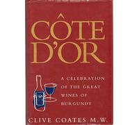 Cote D'Or: A Celebration of the Great Wines of Burgundy
