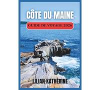 CÔTE DU MAINE GUIDE DE VOYAGE 2026