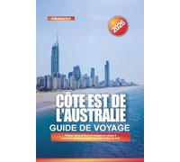 CÔTE EST DE L'AUSTRALIE Guide de voyage 2026: Plages, faune et flore et voyages en voiture à travers le Queensland et la Nouvelle-Galles du Sud