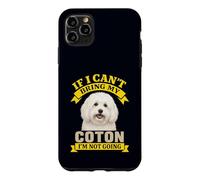 Coton De Tulear Owner If I Can't Bring My Dog I'm Not Going Case for iPhone 11 Pro Max