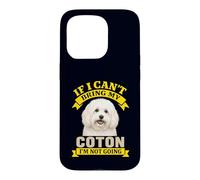 Coton De Tulear Owner If I Can't Bring My Dog I'm Not Going Case for iPhone 15 Pro