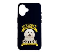 Coton De Tulear Owner If I Can't Bring My Dog I'm Not Going Case for iPhone 16