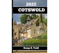 COTSWOLD GUIDE DE VOYAGE 2025: Informations importantes et conseils pour la préparation du voyage : Tout ce que vous devez savoir avant de partir