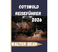 Cotswold Reiseführer 2026: Ihr umfassender Begleiter für Dörfer, Spaziergänge auf dem Land, historische Stätten und lokale Erlebnisse