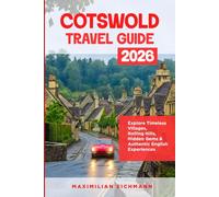 COTSWOLD TRAVEL GUIDE 2026: A Complete Journey Through Villages, Landscapes, Culture, Food, and Unforgettable Experiences in England’s Countryside