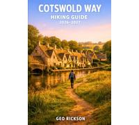 Cotswold Way Hiking Guide 2026-2027: Expert Trail Navigation, Maps, Gear Advice, Itineraries and Cultural Insights for Every Hiker