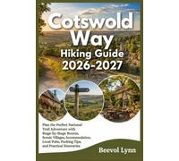 Cotswold Way Hiking Guide 2026-2027: Plan the Perfect National Trail Adventure with Stage-by-Stage Routes, Scenic Villages, Accommodation, Local Pubs, Packing Tips, and Practical Itineraries
