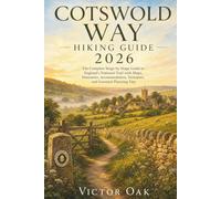 COTSWOLD WAY HIKING GUIDE 2026: The Complete Stage-by-Stage Guide to England's National Trail with Maps, Itineraries, Accommodation, Transport, and Essential Planning Tips