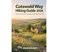 COTSWOLD WAY HIKING GUIDE 2026: Ultimate Trails, Scenic Walks & Solo Adventure Tips: 102 (TRAILBLAZERS SERIES)