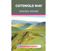 COTSWOLD WAY HIKING GUIDE (Trails of the World: Ultimate Hiking Guides)