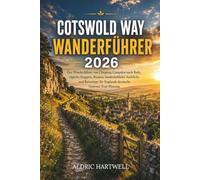 COTSWOLD WAY WANDERFÜHRER 2026: Der Wanderführer von Chipping Campden nach Bath, tägliche Etappen, Routen, landschaftliche Ausblicke und Reisetipps ... GUIDE TO SCENIC TRAILS AND HIDDEN PATHS)