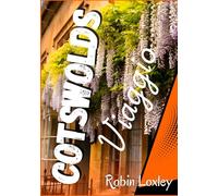 Cotswolds Guida Di Viaggio 2026: Esplora Cotswolds Way, una guida turistica con mappa dettagliata, fauna selvatica, guida escursionistica, percorsi e segreti di viaggio