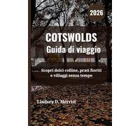 COTSWOLDS Guida di viaggio 2026: Scopri dolci colline, prati fioriti e villaggi senza tempo