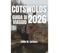 COTSWOLDS GUIDA DI VIAGGIO 2026: Villaggi tranquilli, grandi esperienze