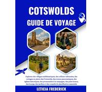 COTSWOLDS GUIDE DE VOYAGE 2025-2026: Explorez des villages emblématiques, des collines vallonnées, des cottages en pierre des Cotswolds, des routes ... des pubs locaux, des bourgs, des ja...