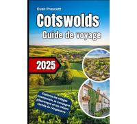Cotswolds Guide de voyage 2025: Explorez les villages intemporels, la campagne pittoresque et les trésors cachés de l'Angleterre