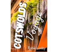 Cotswolds guide de voyage 2026: (Convient également pour Noël) Explorez le Cotswolds Way - Un guide touristique avec carte détaillée, faune, itinéraire de randonnée et secrets de voyage