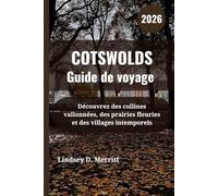 COTSWOLDS Guide de voyage 2026: Découvrez des collines vallonnées, des prairies fleuries et des villages intemporels