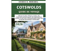 COTSWOLDS GUIDE DE VOYAGE 2026: Découvrez des villages cachés, des itinéraires pittoresques, des informations locales et des sites incontournables pour une escapade britannique mémorable