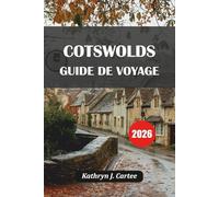 Cotswolds Guide de voyage 2026: Découvrez des villages idylliques des Cotswolds, des sentiers pittoresques, des monuments historiques et des expériences gastronomiques pour une aventure inoubliable