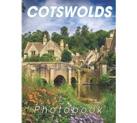 Cotswolds Photography Book: Discover The Most Beautiful Scene Of The Region Of Central-Southwest England With 40+ Stunning Photos | Decoration And Relaxation Gift For All Ages