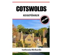 COTSWOLDS REISEFÜHRER 2025 - 2026: Dörfer aus honigfarbenen Stein, sanften grünen Hügeln und idyllischen, langsamem Leben