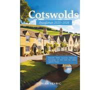 Cotswolds Reiseführer 2025-2026: Malerische Dörfer, historische Marktstädte, Spaziergänge auf dem Land und zeitloser englischer Charme