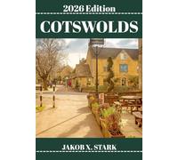 COTSWOLDS REISEFÜHRER: Entdecken Sie die verborgenen Schätze der Cotswolds , die Naturerlebnisse, die Geheimtipps der Einheimischen und die unvergesslichen Sehenswürdigkeiten.