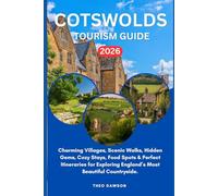 COTSWOLDS TOURISM GUIDE 2026: Charming Villages, Scenic Walks, Hidden Gems, Cozy Stays, Food Spots & Perfect Itineraries for Exploring England’s Most Beautiful Countryside.: 2 (Travel With Ease)