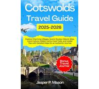 Cotswolds Travel Guide 2025-2026: Explore Charming Villages, Scenic Routes, Historic Sites, Local Culture, Hidden Gems, Food Trails, and Insider Tips ... Journey (Explore Like a Pro Travel Guides)