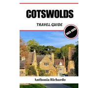 COTSWOLDS TRAVEL GUIDE 2025 - 2026: Villages Of Honeyed Stone, Rolling Green Hills, And Pastoral Slow Living